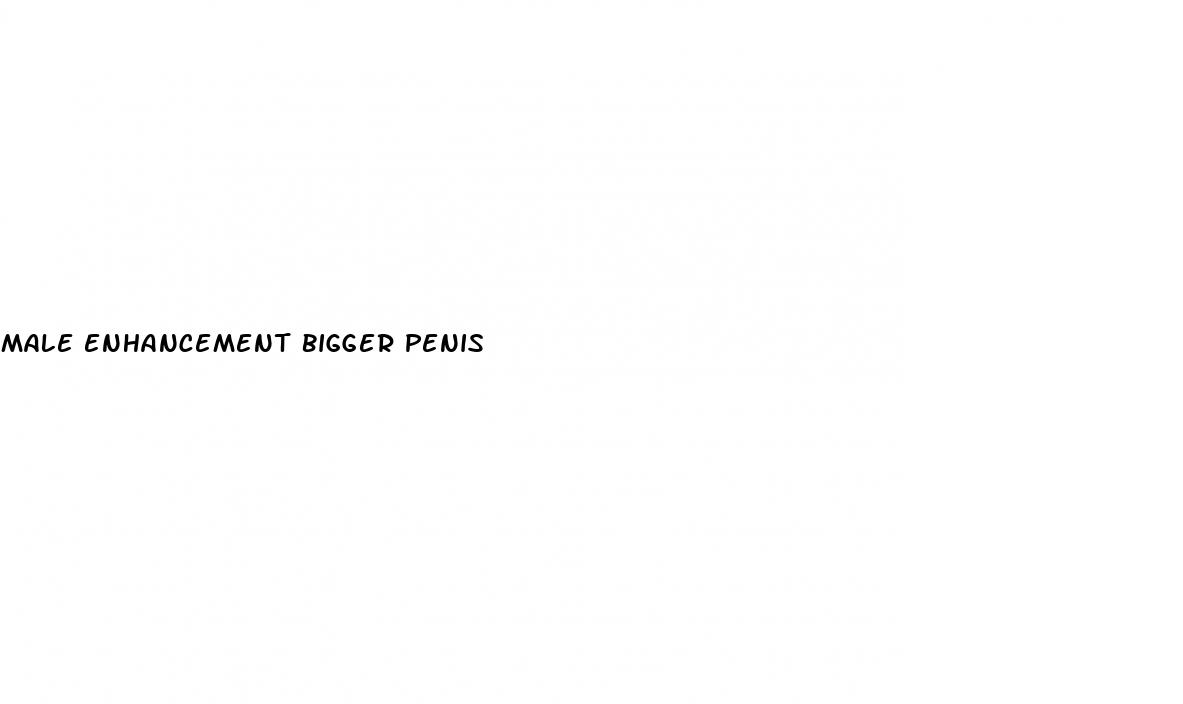 male enhancement bigger penis