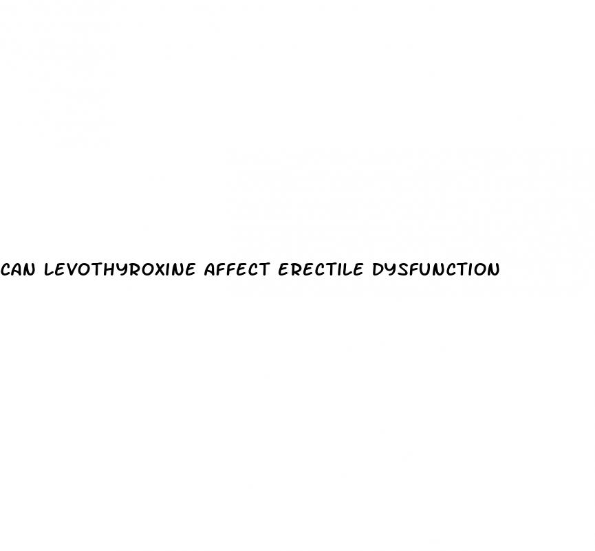 can levothyroxine affect erectile dysfunction