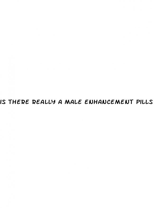 is there really a male enhancement pills that work