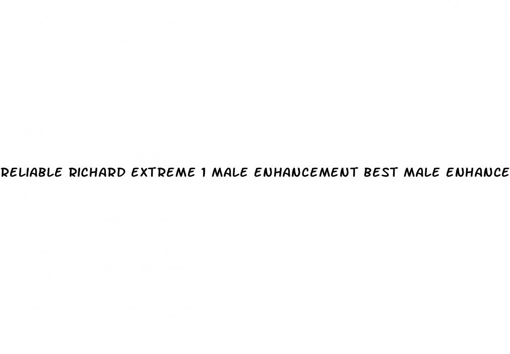 reliable richard extreme 1 male enhancement best male enhancement pills