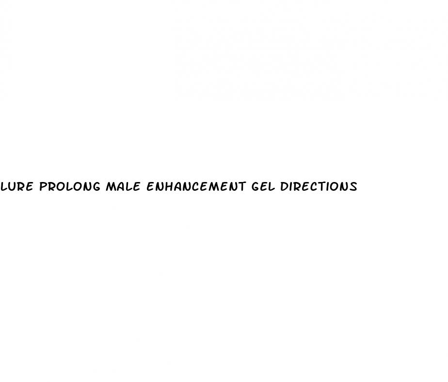 lure prolong male enhancement gel directions