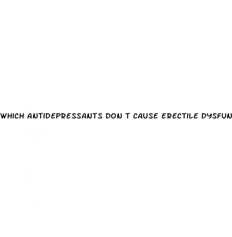 which antidepressants don t cause erectile dysfunction