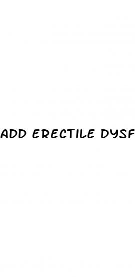 add erectile dysfunction