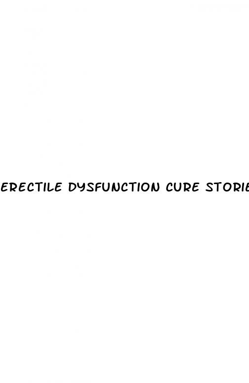 erectile dysfunction cure stories