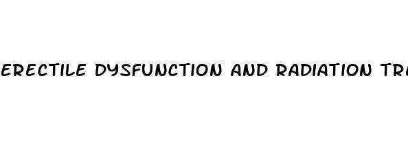 erectile dysfunction and radiation treatment