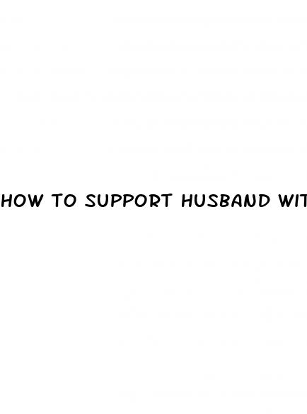 how to support husband with erectile dysfunction