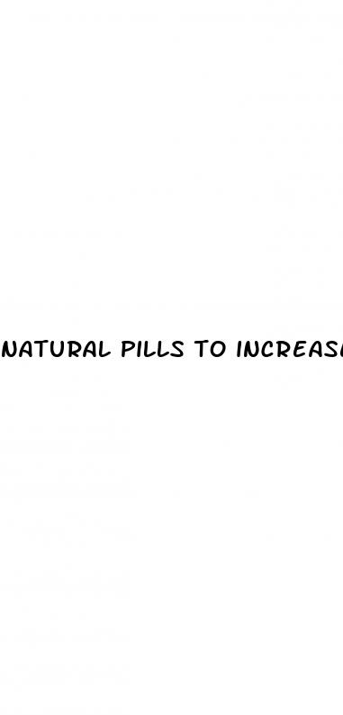 natural pills to increase male sex drive