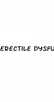 erectile dysfunction not hard enough