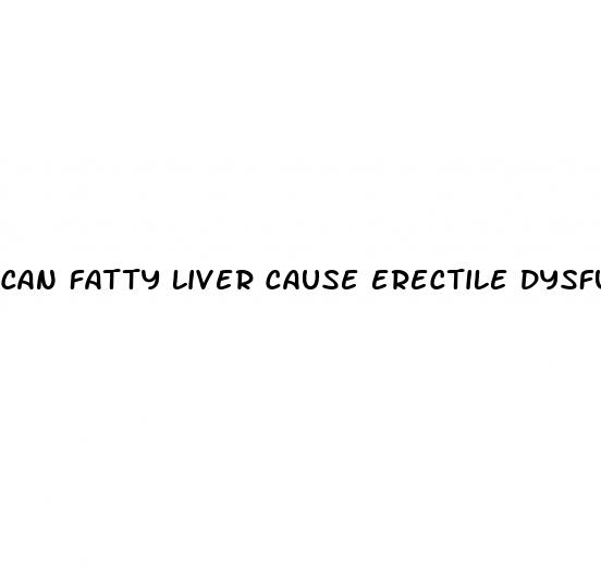 can fatty liver cause erectile dysfunction