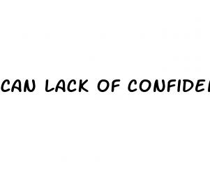 can lack of confidence cause erectile dysfunction