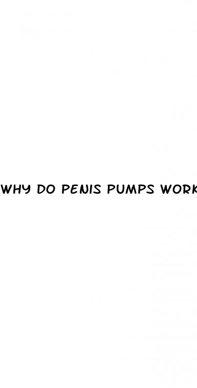 why do penis pumps work