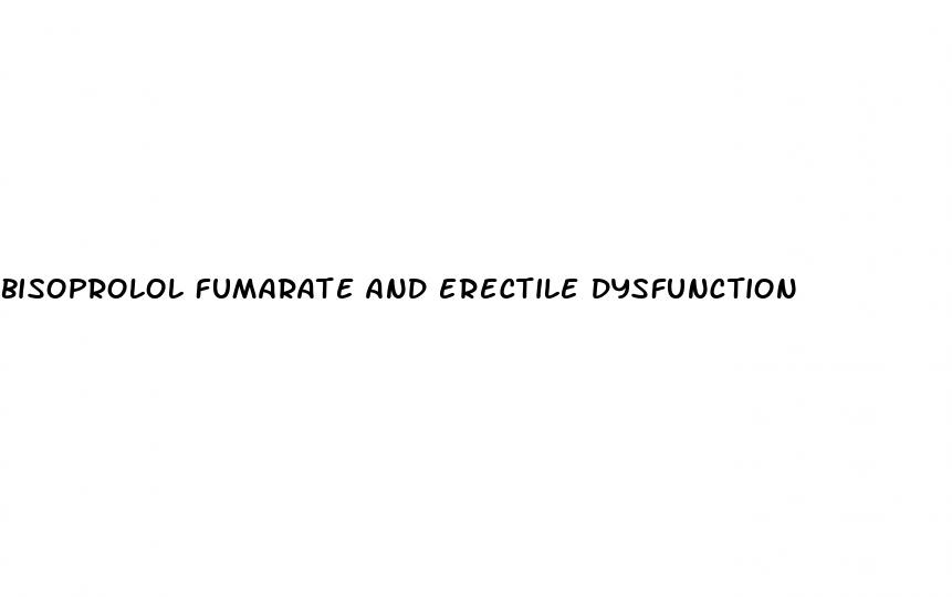 bisoprolol fumarate and erectile dysfunction