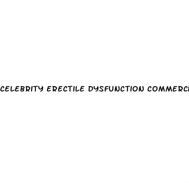 celebrity erectile dysfunction commercial