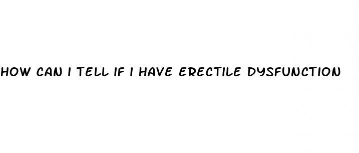 how can i tell if i have erectile dysfunction