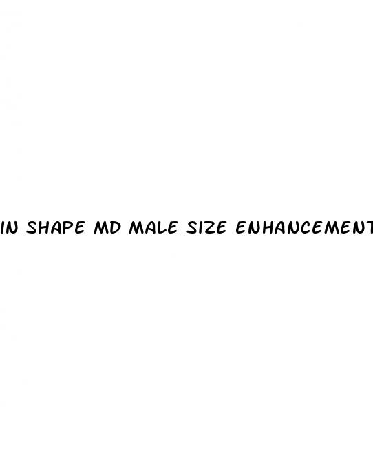 in shape md male size enhancement