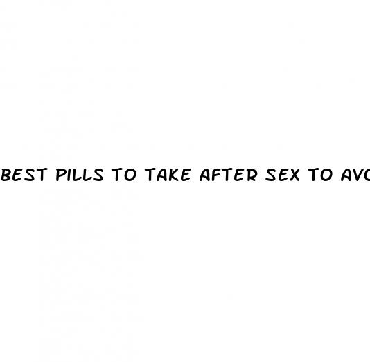 best pills to take after sex to avoid pregnancy