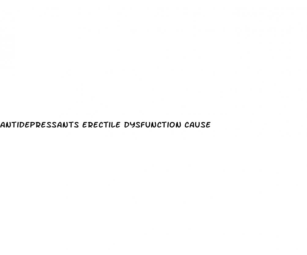 antidepressants erectile dysfunction cause