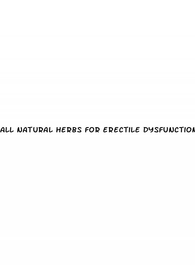 all natural herbs for erectile dysfunction