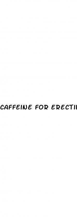 caffeine for erectile dysfunction