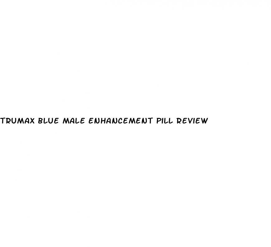 trumax blue male enhancement pill review