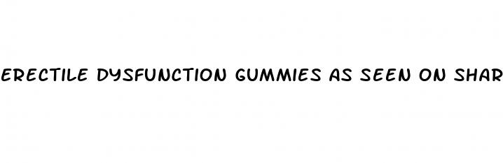 erectile dysfunction gummies as seen on shark tank