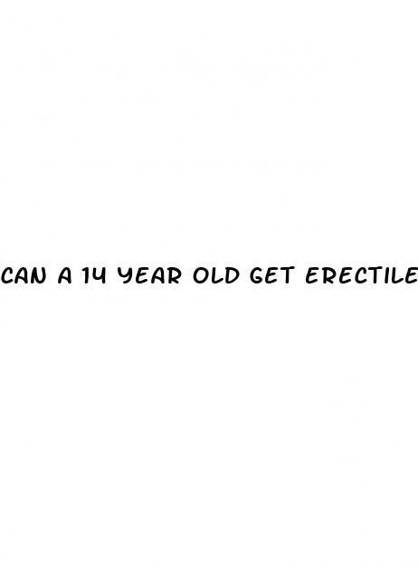 can a 14 year old get erectile dysfunction