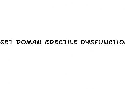 get roman erectile dysfunction