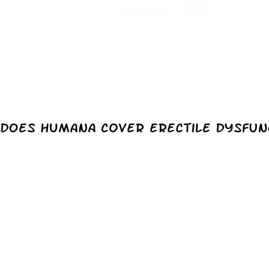 does humana cover erectile dysfunction