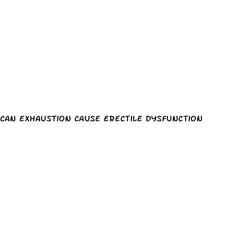 can exhaustion cause erectile dysfunction