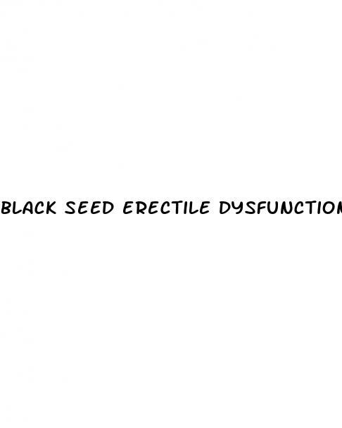 black seed erectile dysfunction