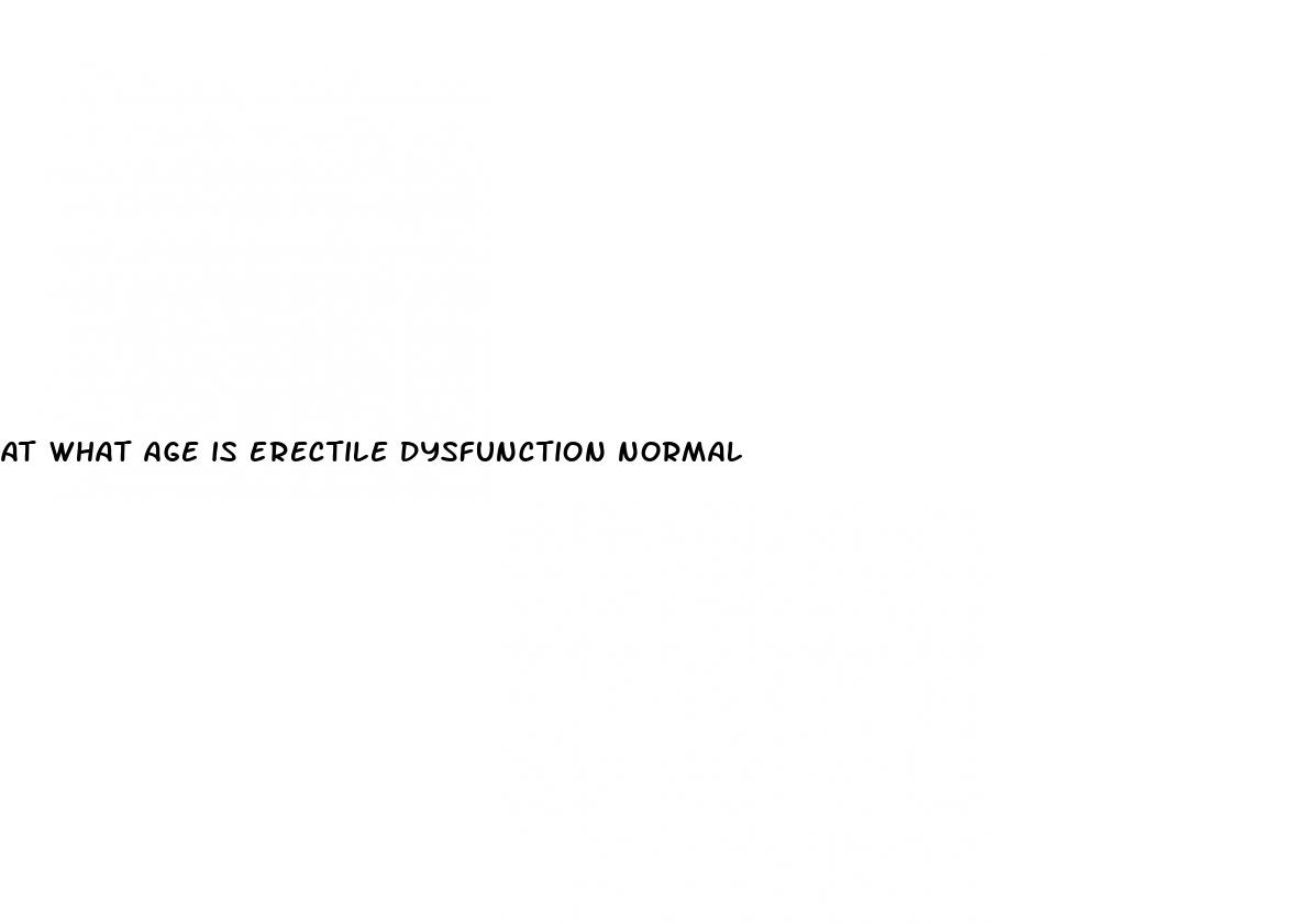 at what age is erectile dysfunction normal