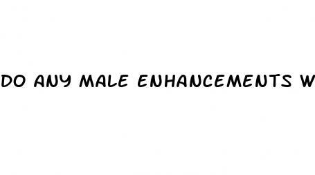 do any male enhancements work