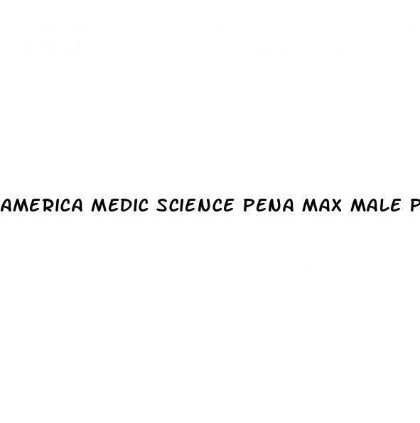 america medic science pena max male performance enhancement