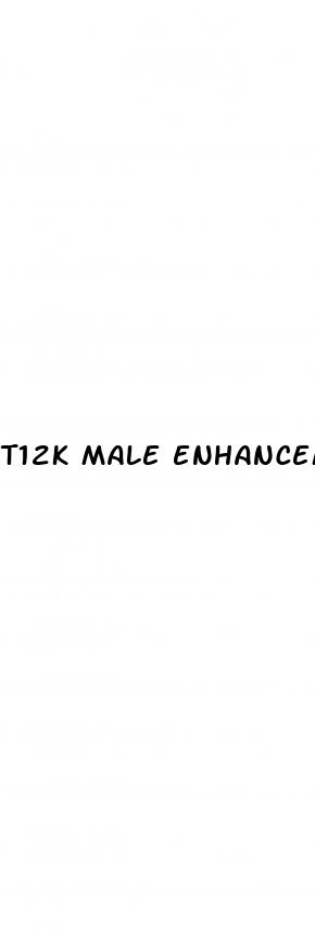 t12k male enhancement pills