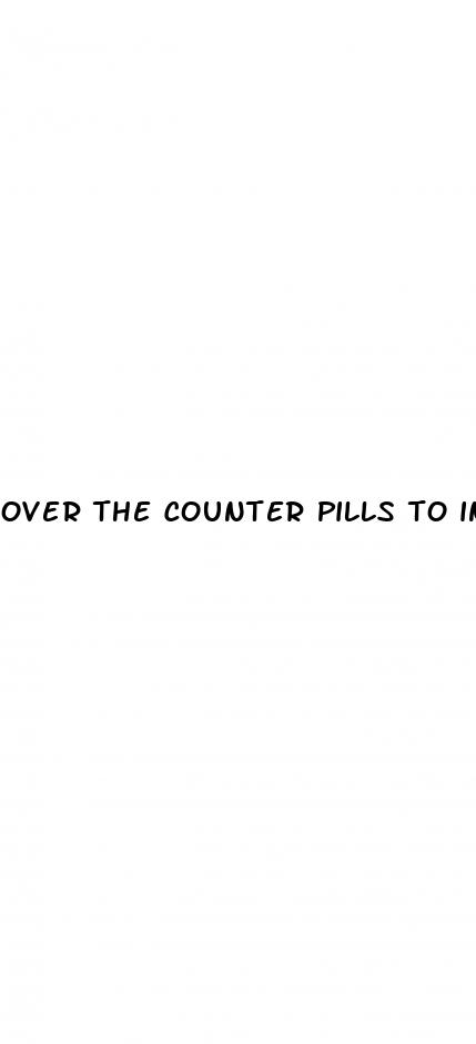 over the counter pills to increase women s sex drive