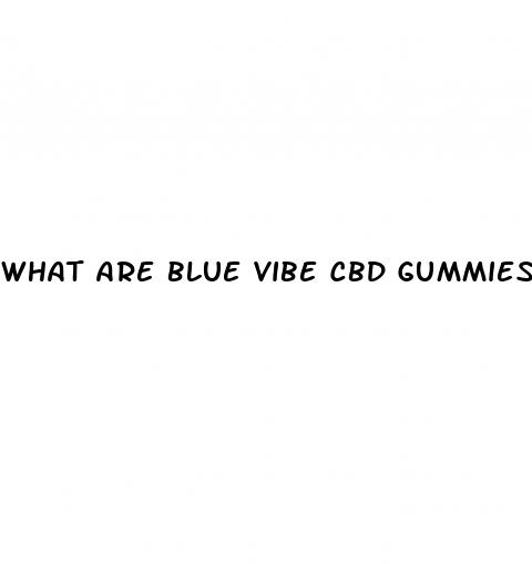 What Are Blue Vibe Cbd Gummies - Can You Take Melatonin With Cbd Gummies

