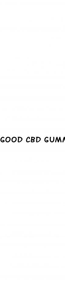 Good Cbd Gummies For Anxiety: Is 1000 Mg Cbd Gummy A Lot
