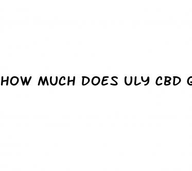 How Much Does Uly Cbd Gummies Cost: Is Cbd Gummies Legal In Ct
