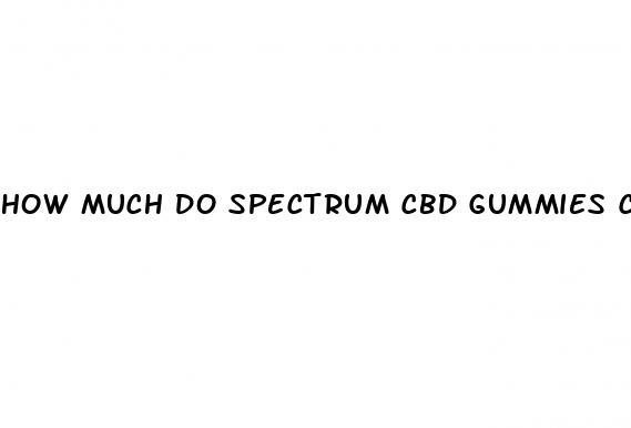 How Much Do Spectrum Cbd Gummies Cost: How Effective Are Cbd Gummies For Pain Relief