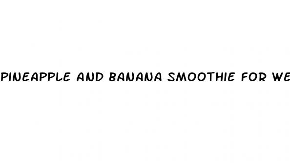 Pineapple And Banana Smoothie For Weight Loss - ﻿Pendidikan