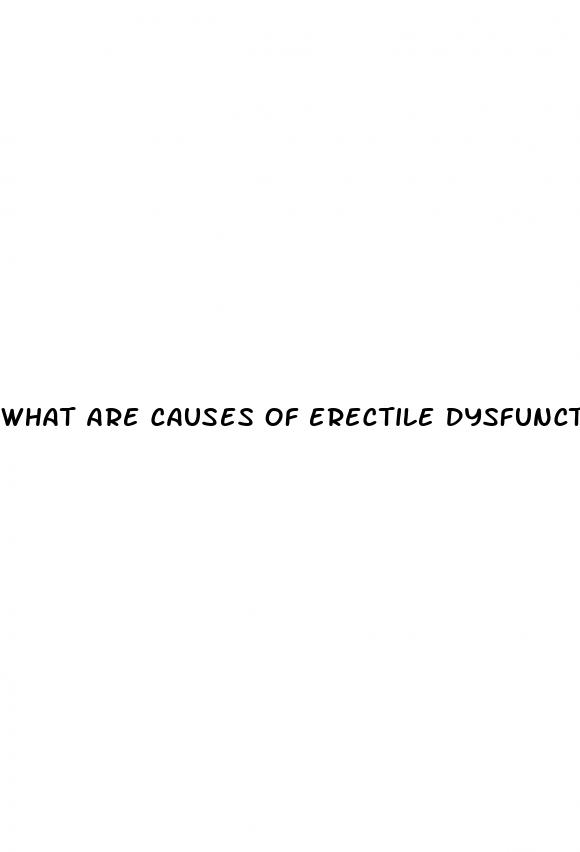 What Are Causes Of Erectile Dysfunction - Do Gas Stations Sell Male Enhancement Pills
