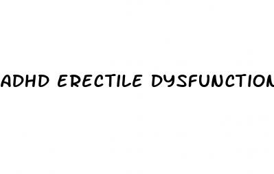 Adhd Erectile Dysfunction: What Happens During An Erection
