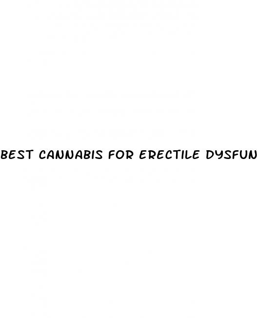 Best Cannabis For Erectile Dysfunction: What Make You Bigger In Male Enhancement Pills