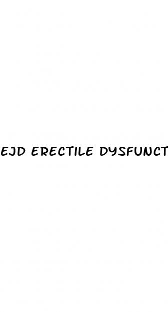 Ejd Erectile Dysfunction: What Is The Best Over The Counter Male Enhancment Suppliments
