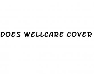 Does Wellcare Cover Erectile Dysfunction - How To Stop Getting An Erection
 - ﻿Pendidikan