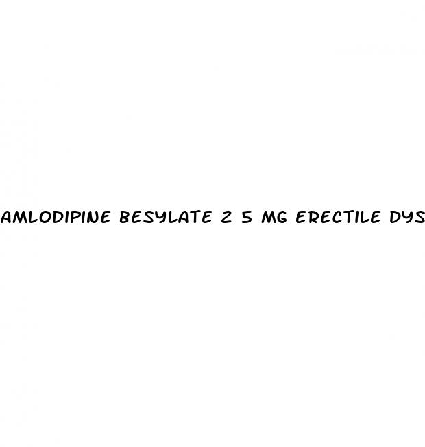 Amlodipine Besylate 2 5 Mg Erectile Dysfunction: What Number Testrone Should Man Have For A Good Erection
 - ﻿Pendidikan