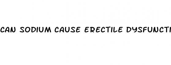 Can Sodium Cause Erectile Dysfunction: Ed Vitality Pills - ﻿Pendidikan