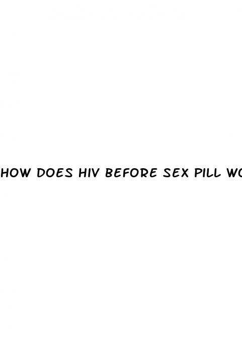 How Does Hiv Before Sex Pill Work: Male Enhancement With Prp - ﻿Pendidikan