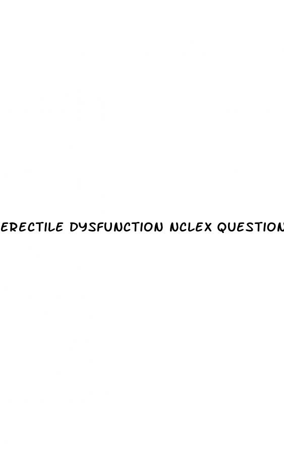 Erectile Dysfunction Nclex Questions: Can A Man Get Erect If A Woman S Vagina Size
