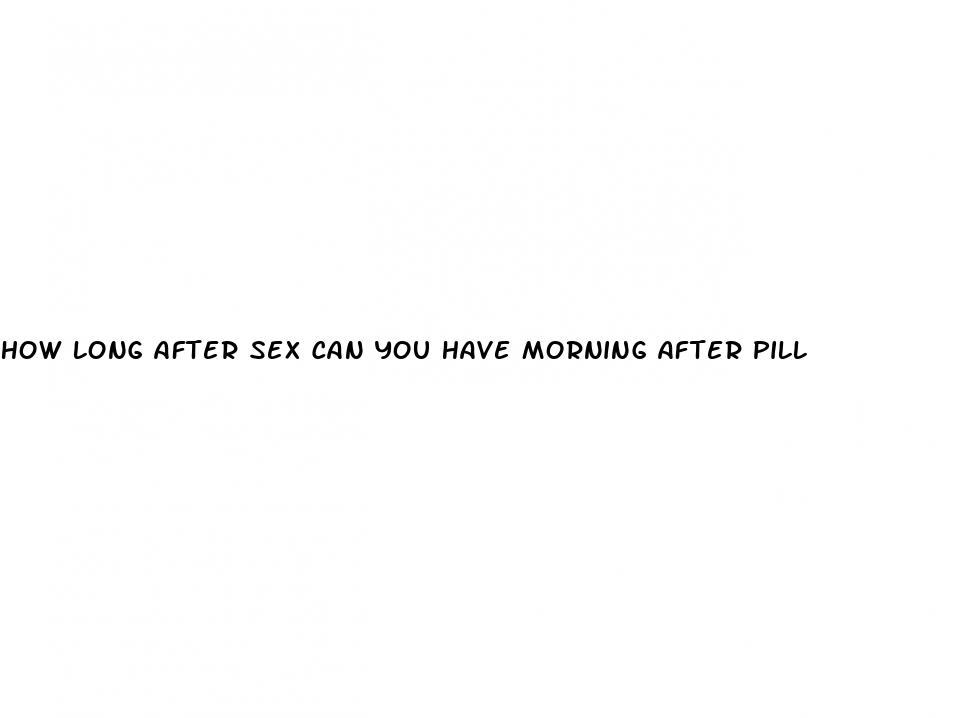 How Long After Sex Can You Have Morning After Pill: Is Having Unprotected Sex On The Pill Safe
 - ﻿Pendidikan